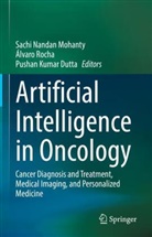 Pushan Kumar Dutta, Pushan Kumar Dutta, Sachi Nandan Mohanty, Álvaro Rocha - Artificial Intelligence in Oncology