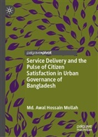 Md Awal Hossain Mollah, Md. Awal Hossain Mollah - Service Delivery and the Pulse of Citizen Satisfaction in Urban Governance of Bangladesh
