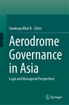 Sandeepa Bhat B, Sandeepa Bhat B. - Aerodrome Governance in Asia