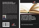 Victor Okechukwu Okonkwo - Prevalenza della malaria placentare in alcune zone dello Stato di Anambra S/E Nigeria