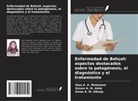 Essam A. M. Abda, Eman A. M. Alkady, Alaa A. A. Mohamed - Enfermedad de Behçet: aspectos destacados sobre la patogénesis, el diagnóstico y el tratamiento