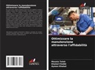 Khaled Chebbi, Aymen Khaled, Mounia Taleb - Ottimizzare la manutenzione attraverso l'affidabilità