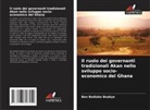 Ben Bediako Boakye - Il ruolo dei governanti tradizionali Akan nello sviluppo socio-economico del Ghana