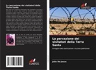 João De Jesus - La percezione dei visitatori della Terra Santa