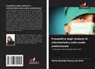Maria Nauside Pessoa da Silva - Prospettive degli studenti di infermieristica sulla scelta professionale