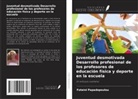 FOTEINI PAPADOPOULOU - Juventud desmotivada Desarrollo profesional de los profesores de educación física y deporte en la escuela