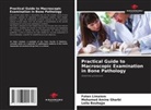Leila Bouhajja, Mohamed Amine GHARBI, Faten Limaiem - Practical Guide to Macroscopic Examination in Bone Pathology