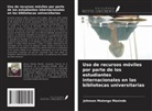 Johnson Mulongo Masinde - Uso de recursos móviles por parte de los estudiantes internacionales en las bibliotecas universitarias