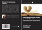 Biplab Debnath, Ramandeep Kaur, Pawan Krishan - Riesgos cardiovasculares en pacientes con hipotiroidismo subclínico