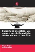 Priya Mogra, Preeti Singh - Curcumina dietética, um agente anti-inflamatório, contra o cancro do cólon