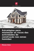 Moses Amo - Estratégias para minimizar os riscos das actividades de construção nas zonas húmidas