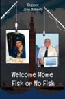 John Roberts - Welcome Home - Fish or No Fish