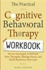 Marla Rogers - The Practical Cognitive Behavioral Therapy Workbook