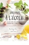 Marie-Pascale Brown, Karine Céré - Jardiner à l'école