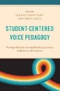 Randall Allsup, Jeanne Goffi-Fynn, Matthew Hoch, Jeanne Goffi-Fynn, Matthew Hoch - Student-Centered Voice Pedagogy - Working with Students toward Developing Artistry, Authenticity,