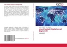 Carlos Alberto Tello Campos - Una Ciudad Digital en el Siglo XXI