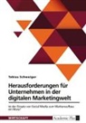 Tobias Schweiger - Herausforderungen für Unternehmen in der digitalen Marketingwelt