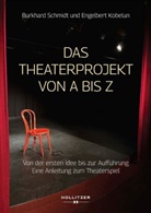 Engelbert Kobelun, Burkhard Schmidt - Das Theaterprojekt von A bis Z