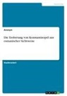 Anonym, Anonymous - Die Eroberung von Konstantinopel aus osmanischer Sichtweise