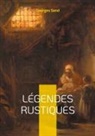 Georges Sand - Légendes Rustiques