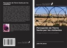 João De Jesus - Percepción de Tierra Santa por los visitantes