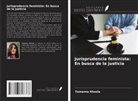 Tamanna Khosla - Jurisprudencia feminista: En busca de la justicia