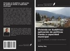 Ashley Hay - Vivienda en Sudáfrica: aplicación de políticas frente a capacidad municipal