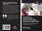 Mira Debnath Das, Debashis Dutta - Produzione e ottimizzazione di proteine antifungine utilizzando Taguchi DOE