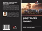 Raphael Komla Nutsukpui - Lavorazione e qualità microbica della carne che arriva al consumatore