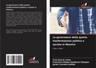 Javier Carreón Guillén, Cruz García Lirios, Francisco Rubén Sandoval Vázquez - La governance della quarta trasformazione politica e sociale in Messico