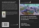 César F. Araújo Neto, Queila Dias Pereira, Odair Diemer - Los productos transformados de piraña, una alternativa para los pescadores
