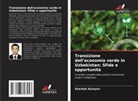 Shavkat Asrayev - Transizione dell'economia verde in Uzbekistan: Sfide e opportunità