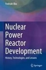 Yoshiaki Oka - Nuclear Power Reactor Development