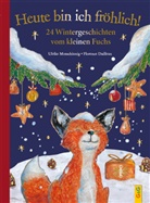 Ulrike Motschiunig, Florence Dailleux - Heute bin ich fröhlich! 24 Wintergeschichten vom kleinen Fuchs - Geschenkausgabe