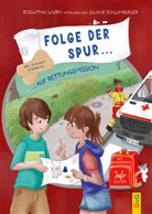 Roswitha Wurm, Juliane Schlumberger - Folge der Spur ... auf Rettungsmission