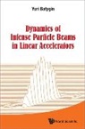 Yuri Batygin - Dynamics Of Intense Particle Beams In Linear Accelerators