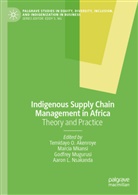 Temidayo O. Akenroye, Marcia Mkansi, Godfrey Mugurusi, Godfrey Mugurusi et al, Aaron L. Nsakanda - Indigenous Supply Chain Management in Africa