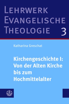 Katharina Greschat - Kirchengeschichte I: Von der Alten Kirche bis zum Hochmittelalter Studienausgabe