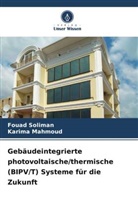 Karima Mahmoud, Fouad Soliman - Gebäudeintegrierte photovoltaische/thermische (BIPV/T) Systeme für die Zukunft