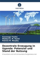 Patrick Murphy, Patrick M. Murphy, Makbul A M Ramli, Makbul A. M. Ramli, Ssennogo Twaha - Dezentrale Erzeugung in Uganda: Potenzial und Stand der Nutzung