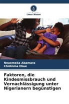 Nnaemeka Abamara, Chidinma Ebue - Faktoren, die Kindesmissbrauch und Vernachlässigung unter Nigerianern begünstigen