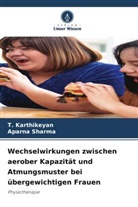T Karthikeyan, T. Karthikeyan, Aparna Sharma - Wechselwirkungen zwischen aerober Kapazität und Atmungsmuster bei übergewichtigen Frauen