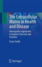 Fraser Smith - The Extracellular Matrix in Health and Disease