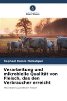 Raphael Komla Nutsukpui - Verarbeitung und mikrobielle Qualität von Fleisch, das den Verbraucher erreicht