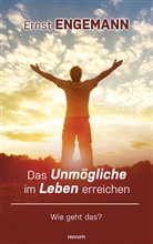 Ernst Engemann, Ernst Engemann - Das Unmögliche im Leben erreichen