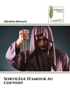 Alfredius Mercurii - Sortilège D'amour Au couvent