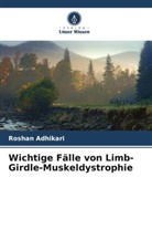 Roshan Adhikari - Wichtige Fälle von Limb-Girdle-Muskeldystrophie