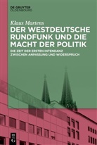 Klaus Martens - Der Westdeutsche Rundfunk und die Macht der Politik