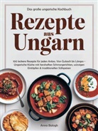 Anna Balogh - Rezepte aus Ungarn - Das große ungarische Kochbuch