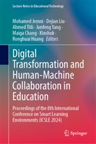 Maiga Chang, Ronghuai Huang, Mohamed Jemni, Kinshuk, Dejian Liu, Ahmed Tlili... - Digital Transformation and Human-Machine Collaboration in Education